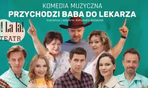 Przychodzi baba do lekarza spektakl - co musisz wiedzieć przed wizytą